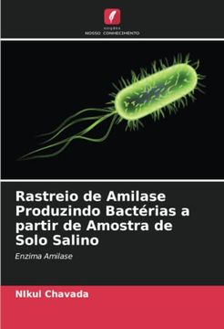 portada Rastreio de Amilase Produzindo Bactérias a Partir de Amostra de Solo Salino: Enzima Amilase