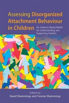 portada Assessing Disorganized Attachment Behaviour in Children: An Evidence-Based Model for Understanding and Supporting Families (in English)
