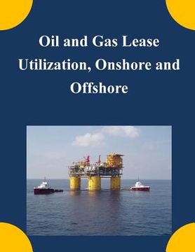 portada Oil and Gas Lease Utilization, Onshore and Offshore (en Inglés)