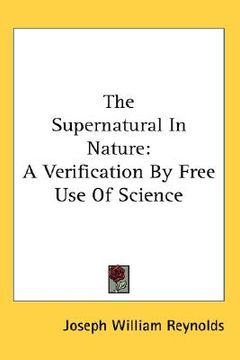 portada the supernatural in nature: a verification by free use of science (en Inglés)