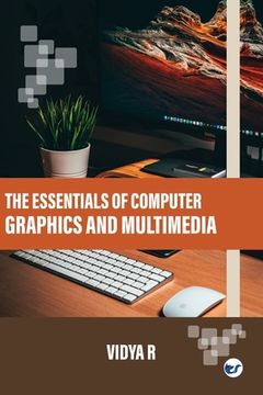 portada The Essentials of Computer Graphics and Multimedia (en Inglés)
