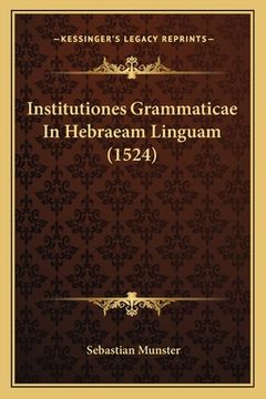 portada Institutiones Grammaticae In Hebraeam Linguam (1524) (en Latin)