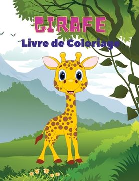 portada Girafe Livre de Coloriage: Livre de coloriage des girafes pour enfants: Livre de coloriage de la girafe, livre de coloriage amusant pour les enfa (en Francés)
