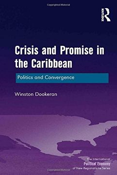 portada Crisis and Promise in the Caribbean: Politics and Convergence (The International Political Economy of New Regionalisms Series)