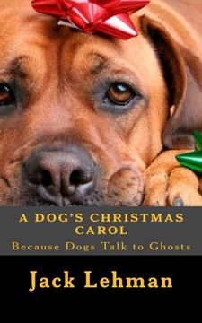 portada A Dog's Christmas Carol: Because dogs can see and talk to ghosts,