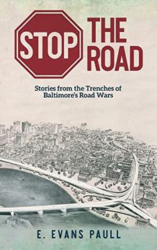 portada Stop the Road: Stories From the Trenches of Baltimore's Road Wars (en Inglés)