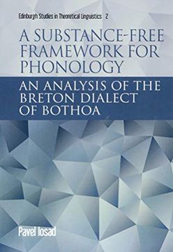 portada A Substance-Free Framework for Phonology: An Analysis of the Breton Dialect of Bothoa (Edinburgh Studies in Theoretical Linguistics) (in English)