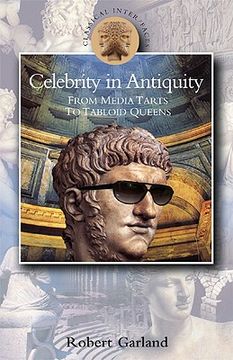 portada celebrity in antiquity: from media tarts to tabloid queens (en Inglés)