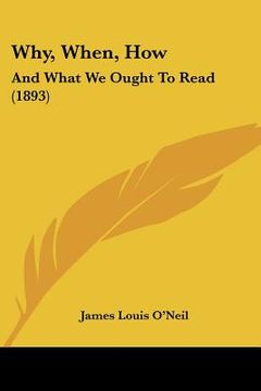 portada why, when, how: and what we ought to read (1893)