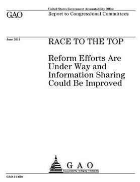 portada Race to the top: reform efforts are under way and information sharing could be improved: report to congressional committees. (en Inglés)
