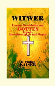 portada WITWER Unsere Geschichte von Gottes Gnade, Barmherzigkeit und Segen (in German)