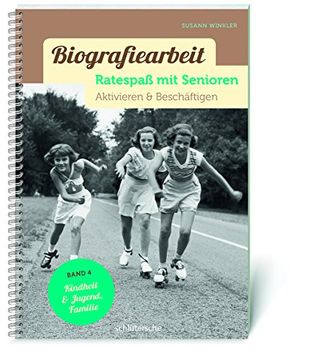 portada Biografiearbeit. Ratespaß mit Senioren: Aktivieren & Beschäftigen. Band 4: Kindheit & Jugend, Familie (en Alemán)