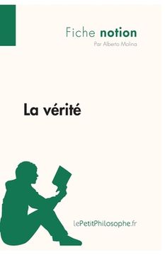 portada La vérité (Fiche notion): LePetitPhilosophe.fr - Comprendre la philosophie (in French)