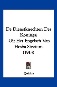 portada De Dienstknechten Des Konings: Uit Het Engelsch Van Hesba Stretton (1913)