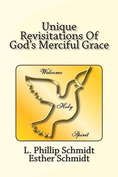 portada Unique Revisitations Of God's Merciful Grace: "Grow in grace, and in the knowledge of our Lord and Saviour Jesus Christ." 2 Peter 3:18