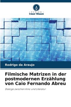 portada Filmische Matrizen in der postmodernen Erzählung von Caio Fernando Abreu (in German)