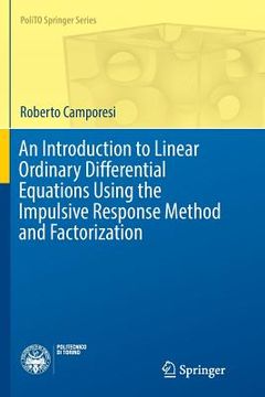 portada An Introduction to Linear Ordinary Differential Equations Using the Impulsive Response Method and Factorization (en Inglés)