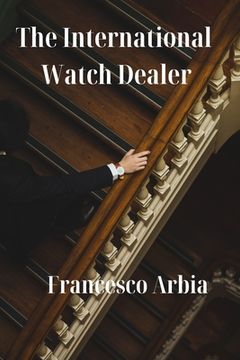 The international watch dealer (en Inglés)