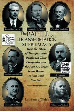 portada The Battle for Transportation Supremacy: How the Titans of Transportation Positioned Their Companies Over the Past 170 Years in the Boston to new York (en Inglés)