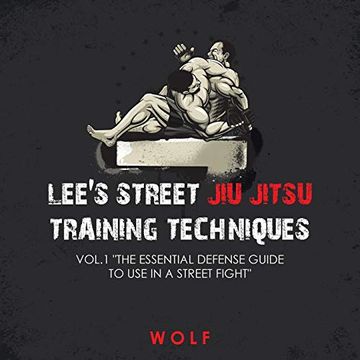 portada Lee's Street jiu Jitsu Training Techniques Vol. 1 "The Essential Defense Guide to use in a Street Fight" 