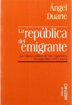 portada La República del Emigrante: La Cultura Política de los Españoles en Argentina, 1875-1910 (Milenio Minor)