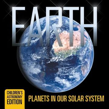 portada Earth: Planets in Our Solar System Children's Astronomy Edition (en Inglés)