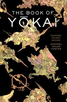 The Book of Yokai, Expanded Second Edition: Mysterious Creatures of Japanese Folklore (en Inglés)