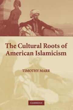 portada The Cultural Roots of American Islamicism (en Inglés)