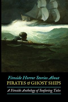 portada Fireside Horror Stories About Pirates & Ghost Ships: An Anthology of Seafaring Tales (en Inglés)