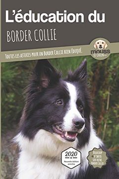 portada L'éducation du Border Collie - Edition 2020 Enrichie: Toutes les Astuces Pour un Border Collie Bien Éduqué 