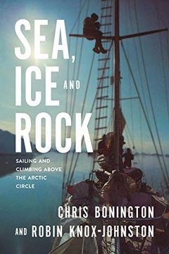 portada Sea, ice and Rock: Sailing and Climbing Above the Arctic Circle (en Inglés)