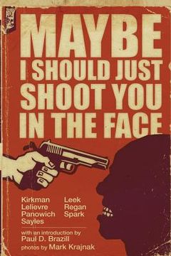 portada Maybe I Should Just Shoot You In The Face (en Inglés)