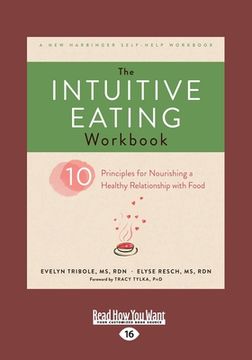 portada The Intuitive Eating Workbook: Ten Principles for Nourishing a Healthy Relationship with Food (Large Print 16pt) (en Inglés)