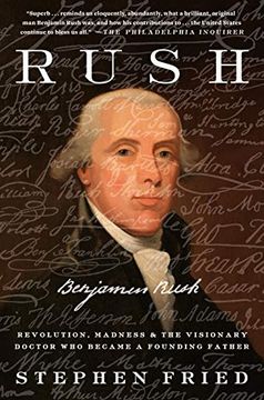 portada Rush: Revolution, Madness, and Benjamin Rush, the Visionary Doctor who Became a Founding Father (in English)