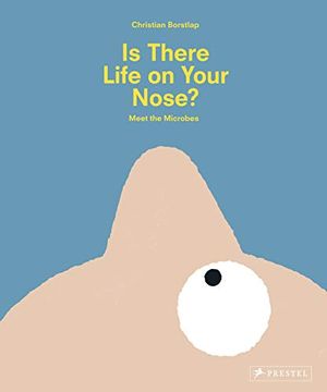 portada Is There Life on Your Nose? Meet the Microbes (in English)