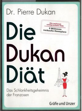 portada Die Dukan-Diät: [Das Schlankheitsgeheimnis der Franzosen]. Pierre Dukan. [Übers. Christiane Böck-Michel und Barbara Holle. Ill. Franziska Misselwitz]. (en Alemán)