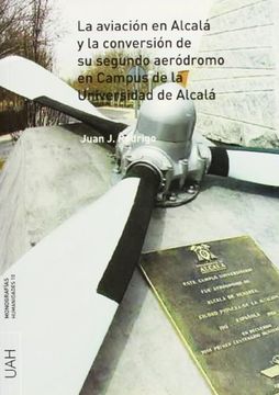 portada La aviación en Alcalá y la conversión de su segundo aeródromo en el campus de la Universidad de Alcalá