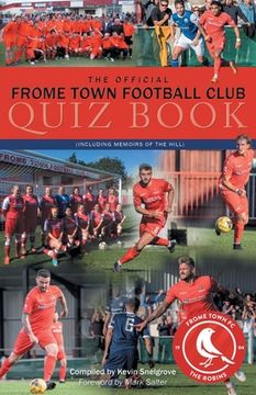 portada The Official Frome Town Football Quiz Book: 600 Questions about the Robins