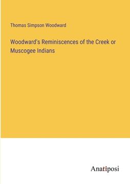 portada Woodward's Reminiscences of the Creek or Muscogee Indians (en Inglés)