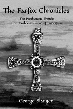 portada The Farfox Chronicles: The Posthumous Travels of St. Cuthbert, Bishop of Lindesfarne (en Inglés)