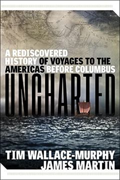 portada Uncharted: A Rediscovered History of Voyages to the Americas Before Columbus (en Inglés)