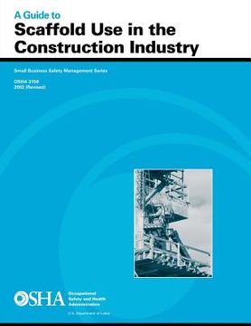 portada A Guide to Scaffold Use in the Construction Industry: OSHA 3150 2002 (Revised) (en Inglés)