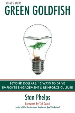 portada What s Your Green Goldfish?: Beyond Dollars: 15 Ways To Drive Employee Engagement And Reinforce Culture (en Inglés)