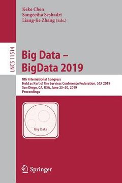 portada Big Data - Bigdata 2019: 8th International Congress, Held as Part of the Services Conference Federation, Scf 2019, San Diego, Ca, Usa, June 25- (in English)