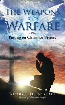 portada The Weapons of Our Warfare: Putting on Christ for Victory