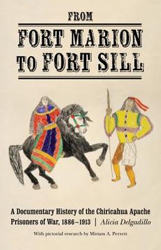 portada from fort marion to fort sill: a documentary history of the chiricahua apache prisoners of war, 1886-1913 (en Inglés)