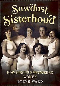portada Sawdust Sisterhood: How Circus Empowered Women (in English)