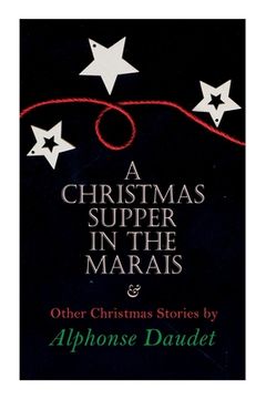 portada Christmas Supper in the Marais & Other Christmas Stories by Alphonse Daudet: Christmas Specials Series (in English)