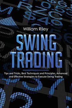 portada Swing Trading: Tips and Tricks, Best Techniques and Principles, Advanced and Effective Strategies to Execute Swing Trading: 4 (en Inglés)
