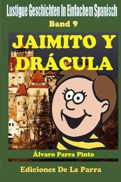 portada Lustige Geschichten in Einfachem Spanisch 9: Jaimito y Drácula (Spanisches Lesebuch für Anfänger) (Volume 9) (Spanish Edition)